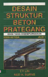 DESAIN STRUKTUR BETON PRATEGANG Jilid 1  (Edisi Yang Disempurnakan)