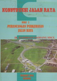 KONSTRUKSI JALAN RAYA (Perancangan Dan Perkerasan Jalan Rya) BUKU 2